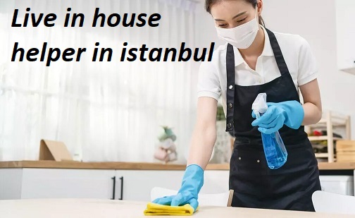 Live in house helper in istanbul